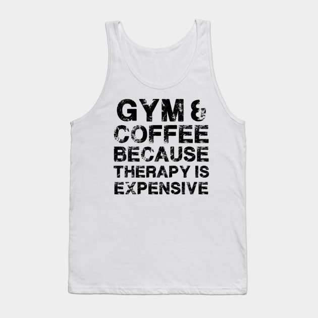 Gym & Coffee Gym Quote Gym Therapy Gym Humor Gym Rats Gym Tank Top by MerchBeastStudio